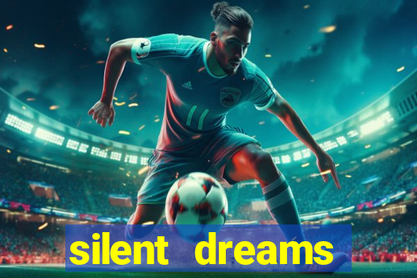 silent dreams reclame aqui